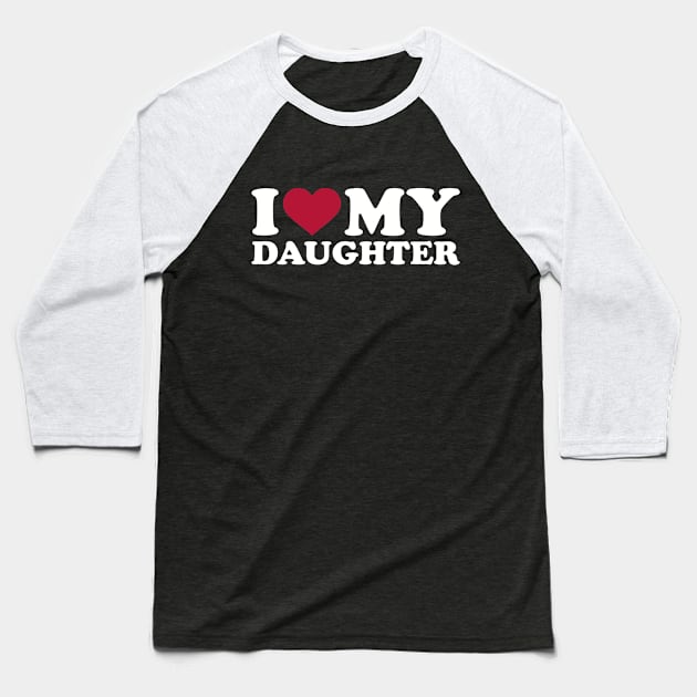 I love my daughter Baseball T-Shirt by Designzz